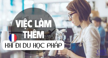 VIỆC LÀM THÊM KHI ĐI DU HỌC PHÁP