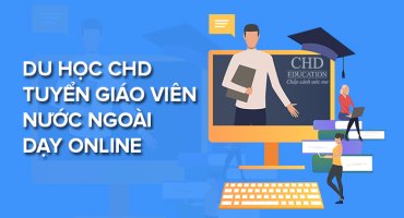 HOT! HOT! HOT! DU HỌC CHD TUYỂN GIÁO VIÊN NƯỚC NGOÀI DẠY ONLINE