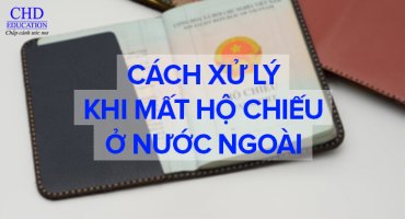 CÁCH XỬ LÝ KHI MẤT HỘ CHIẾU Ở NƯỚC NGOÀI