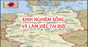 KINH NGHIỆM SỐNG VÀ LÀM VIỆC TẠI ĐỨC