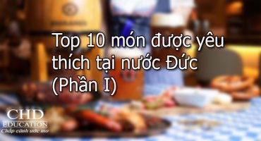 TOP 10 MÓN ĐƯỢC YÊU THÍCH TẠI NƯỚC ĐỨC (PHẦN I)