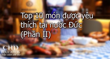 TOP 10 MÓN ĐƯỢC YÊU THÍCH TẠI NƯỚC ĐỨC (Phần II)