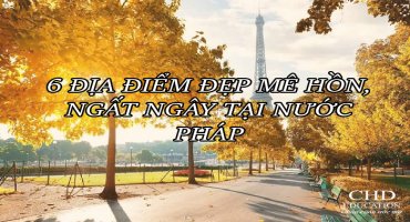 6 ĐỊA ĐIỂM ĐẸP MÊ HỒN, NGẤT NGÂY TẠI NƯỚC PHÁP