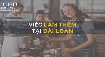 VIỆC LÀM THÊM TẠI ĐÀI LOAN CHO CÁC BẠN DU HỌC SINH