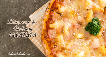 NHỮNG MÓN ĂN ĐẶC TRƯNG TẠI CANADA