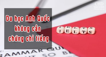 KHÔNG CẦN THI IELTS VÀ UKVI IELTS VẪN CÓ THỂ DU HỌC TẠI ANH QUỐC
