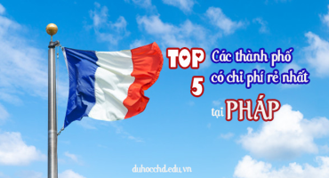 TOP 5 CÁC THÀNH PHỐ CÓ CHI PHÍ RẺ NHẤT TẠI PHÁP
