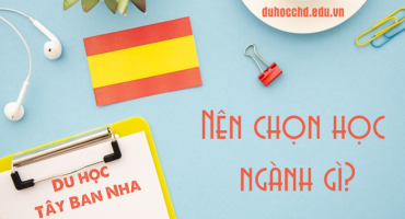 CHỌN HỌC NGÀNH GÌ KHI DU HỌC TÂY BAN NHA?