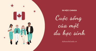 CUỘC SỐNG CỦA MỘT DU HỌC SINH TẠI CANADA