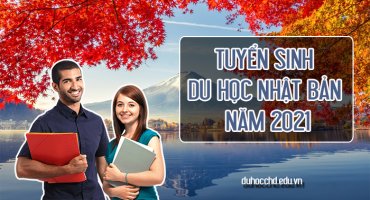 TUYỂN SINH DU HỌC NHẬT BẢN NĂM 2021