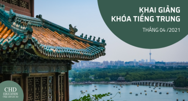 CHD KHAI GIẢNG LỚP HỌC TIẾNG TRUNG THÁNG 05/2021