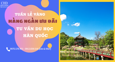 TUẦN LỄ VÀNG TƯ VẤN DU HỌC HÀN QUỐC