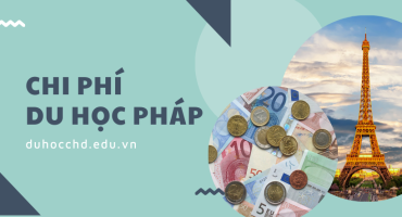 CHI PHÍ DU HỌC PHÁP - DU HỌC CHD