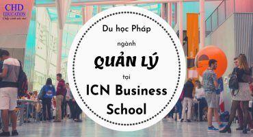 Du học Pháp ngành Quản lí bằng chương trình tiếng Anh tại ICN Business School - ngôi trường danh giá đang được “săn đón”