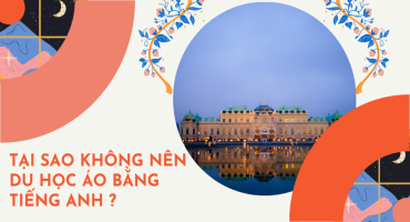TẠI SAO KHÔNG NÊN DU HỌC ÁO BẰNG TIẾNG ANH ?