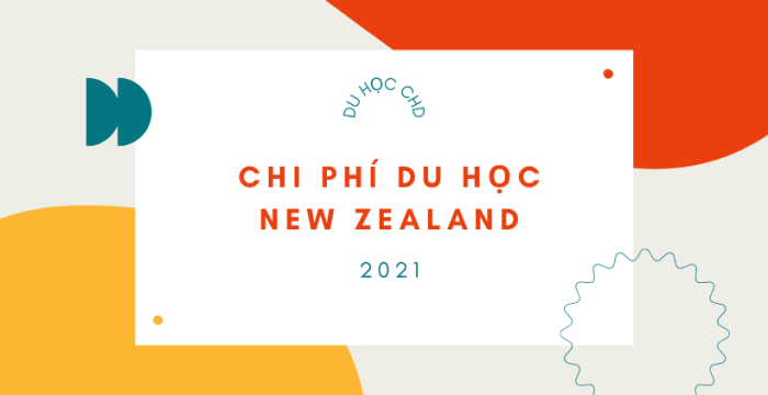 CHI PHÍ DU HỌC NEW ZEALAND 2021