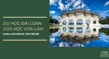DU HỌC ĐÀI LOAN HỆ VỪA HỌC VỪA LÀM