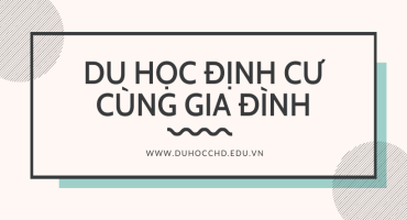 DU HỌC ĐỊNH CƯ CÙNG GIA ĐÌNH