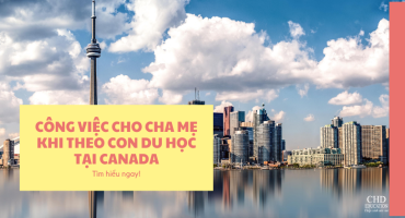 CÔNG VIỆC CHO CHA MẸ KHI THEO CON DU HỌC TẠI CANADA