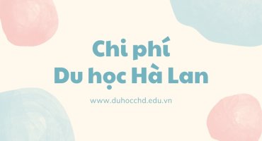 CHI PHÍ DU HỌC HÀ LAN 2021