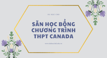 SĂN HỌC BỔNG CHƯƠNG TRÌNH THPT CANADA