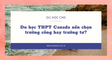 Du học THPT Canada nên chọn trường công hay trường tư?