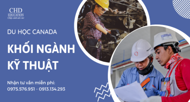 DU HỌC CANADA NGÀNH KỸ THUẬT - CÁC TRƯỜNG ĐẠI HỌC TỐT NHẤT