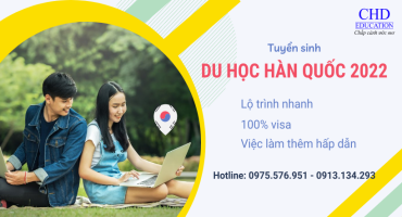 TUYỂN SINH DU HỌC HÀN QUỐC 2022 - VISA THẲNG - VIỆC LÀM THÊM HẤP DẪN