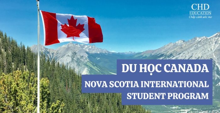 NOVA SCOTIA INTERNATIONAL STUDENT PROGRAM - DU HỌC CANADA 2022