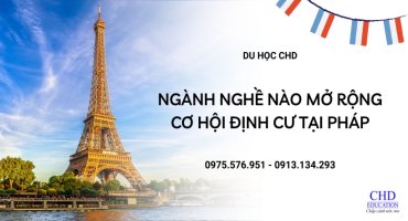 NGÀNH NGHỀ NÀO MỞ RỘNG CƠ HỘI ĐỊNH CƯ TẠI PHÁP?