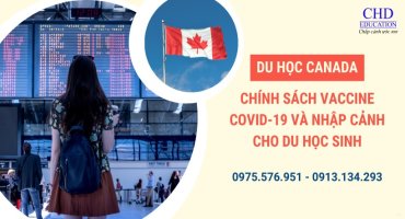 CHÍNH SÁCH VACCINE COVID-19 DU HỌC CANADA