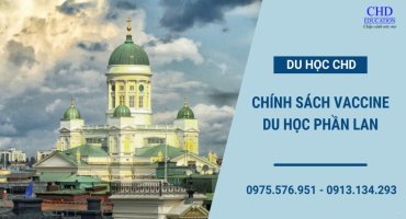 DU HỌC PHẦN LAN 2022: CHÍNH SÁCH VACCINE VÀ NHẬP CẢNH