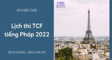 LỊCH THI TCF 2022 - NHỮNG ĐIỀU CẦN BIẾT VỀ KỲ THI TIẾNG PHÁP TCF