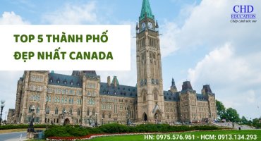 KHÁM PHÁ 5 THÀNH PHỐ ĐẸP NHẤT CANADA