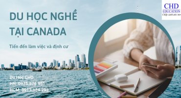 TUYỂN SINH DU HỌC NGHỀ TẠI CANADA – HỌC XONG XIN THẺ LÀM VIỆC 2 NĂM