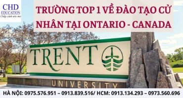 TRENT UNIVERSITY - TOP 1 VỀ ĐÀO TẠO CỬ NHÂN TẠI ONTARIO, CANADA