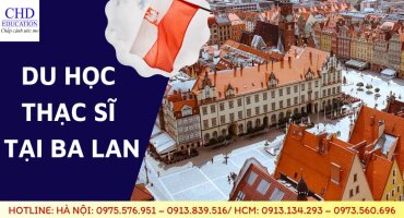 TỔNG QUAN DU HỌC THẠC SĨ TẠI BA LAN: ĐIỀU KIỆN, TRƯỜNG ĐÀO TẠO, NGÀNH NGHỀ HOT,...