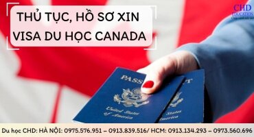 THỦ TỤC, HỒ SƠ XIN VISA DU HỌC CANADA MỚI NHẤT 2023