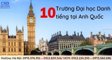 TOP 10 TRƯỜNG ĐẠI HỌC DANH TIẾNG TẠI ANH QUỐC