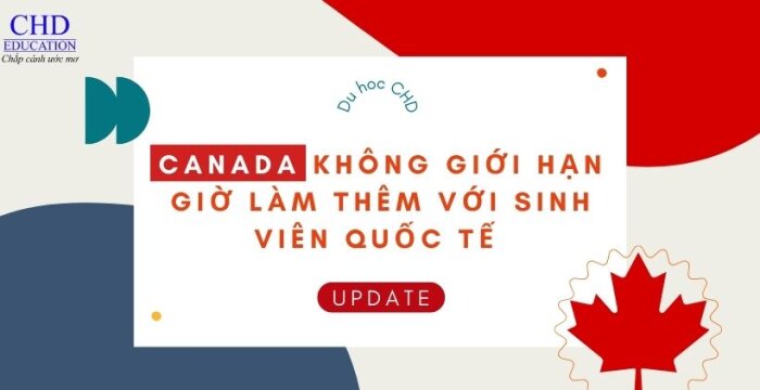 CANADA KHÔNG GIỚI HẠN GIỜ LÀM THÊM VỚI SINH VIÊN QUỐC TẾ