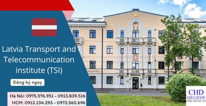TRANSPORT AND TELECOMMUNICATION INSTITUTE (TSI) – NGÔI TRƯỜNG HIỆN ĐẠI BẬC NHẤT TẠI THÀNH PHỐ RIGA, LATVIA