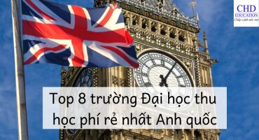 TOP 8 TRƯỜNG THU HỌC PHÍ RẺ NHẤT TRONG TOP 50 TRƯỜNG ĐẠI HỌC TẠI ANH QUỐC