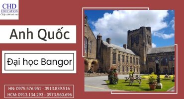 ĐẠI HỌC BANGOR UNIVERSITY - NGÔI TRƯỜNG LÂU ĐỜI NHẤT TẠI ANH QUỐC