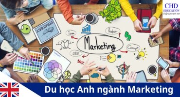 DU HỌC ANH NGÀNH MARKETING - NGÀNH HỌC CÓ NHU CẦU TUYỂN DỤNG CAO TẠI ANH