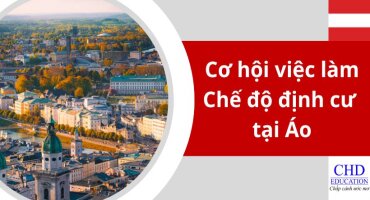 CƠ HỘI VIỆC LÀM VÀ CHẾ ĐỘ ĐỊNH CƯ TẠI ÁO