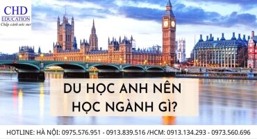 DU HỌC ANH NÊN HỌC NGÀNH GÌ? GỢI Ý 8 LĨNH VỰC NỔI BẬT NHẤT
