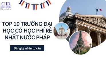 TOP 10 TRƯỜNG ĐẠI HỌC CÓ HỌC PHÍ RẺ NHẤT NƯỚC PHÁP CHO SINH VIÊN QUỐC TẾ