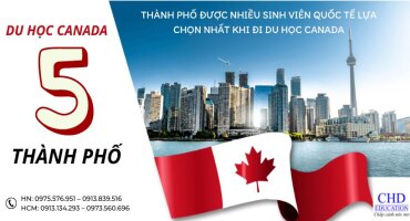 TOP 5 THÀNH PHỐ ĐƯỢC NHIỀU SINH VIÊN QUỐC TẾ LỰA CHỌN NHẤT KHI ĐI DU HỌC CANADA