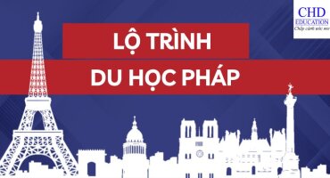 LỘ TRÌNH DU HỌC PHÁP - XIN VISA THÀNH CÔNG