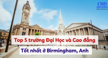 TOP 5 TRƯỜNG ĐẠI HỌC VÀ CAO ĐẲNG TỐT NHẤT Ở BIRMINGHAM ANH QUỐC